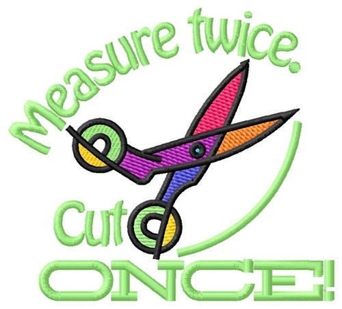 Measure Twice Cut Once Machine Embroidery Design