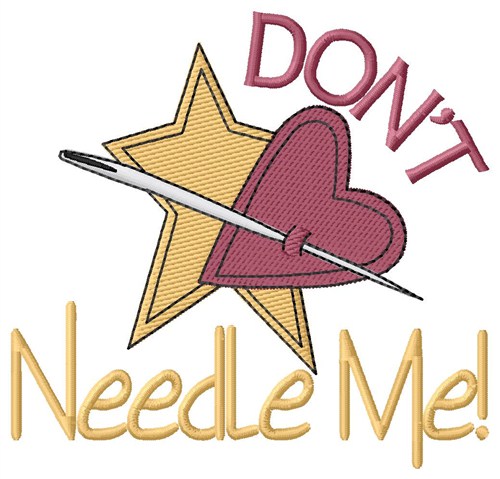 Dont Needle Me Machine Embroidery Design