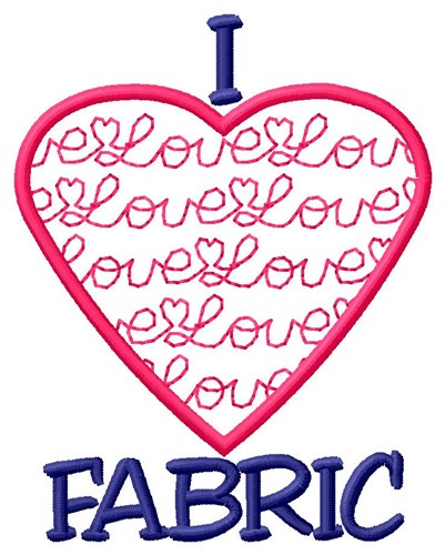 I Love Fabric Machine Embroidery Design