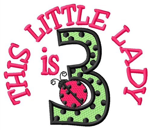 Little Lady Is 3 Machine Embroidery Design