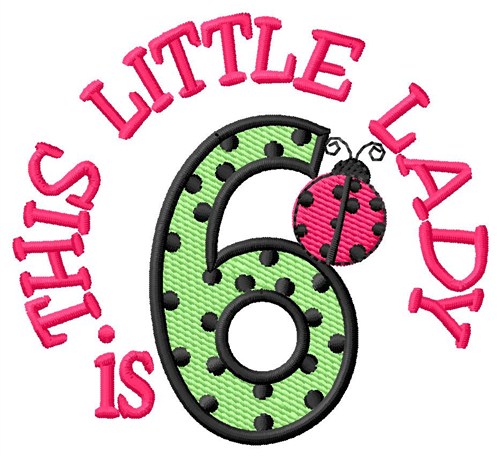 Little Lady Is 6 Machine Embroidery Design
