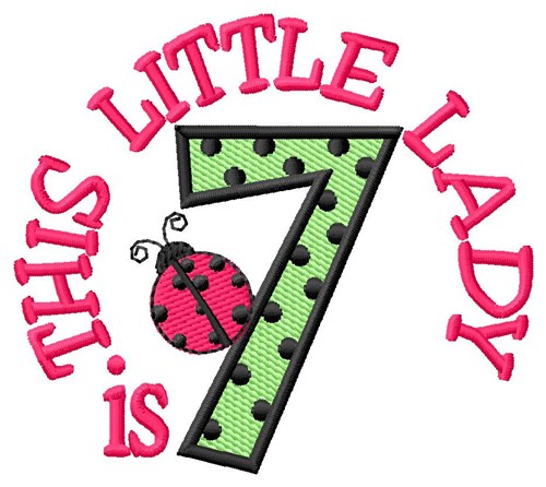 Little Lady Is 7 Machine Embroidery Design