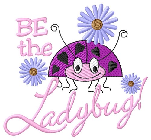 Be The Ladybug Machine Embroidery Design