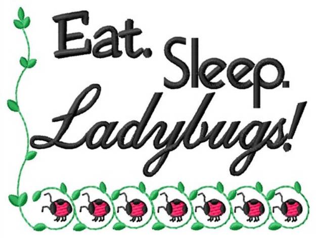Picture of Eat Sleep Ladybugs Machine Embroidery Design