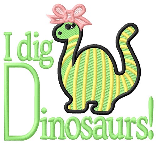 I Dig Dinosaurs Machine Embroidery Design