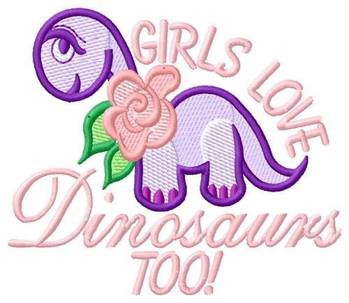 Girls Love Dinosaurs Machine Embroidery Design