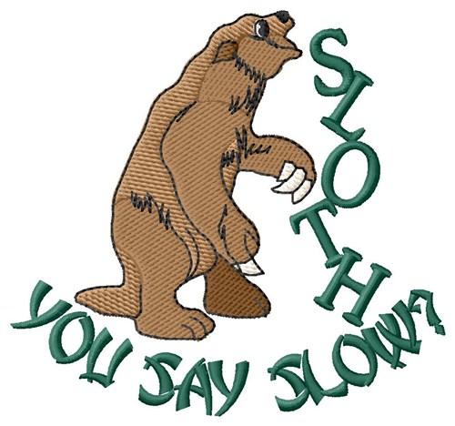 Sloth You Say Slow Machine Embroidery Design