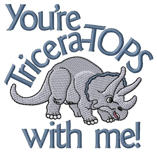 Youre Tricera-Tops Machine Embroidery Design