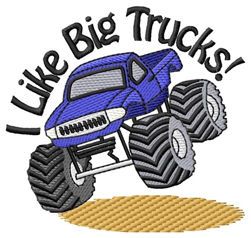 I Like Big Trucks Machine Embroidery Design