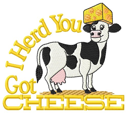 Herd You Got Cheese Machine Embroidery Design
