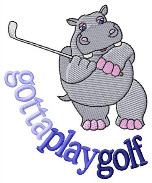 Picture of Gotta Play Golf Machine Embroidery Design