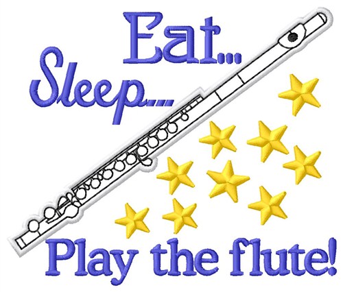 Eat Sleep Play Flute Machine Embroidery Design