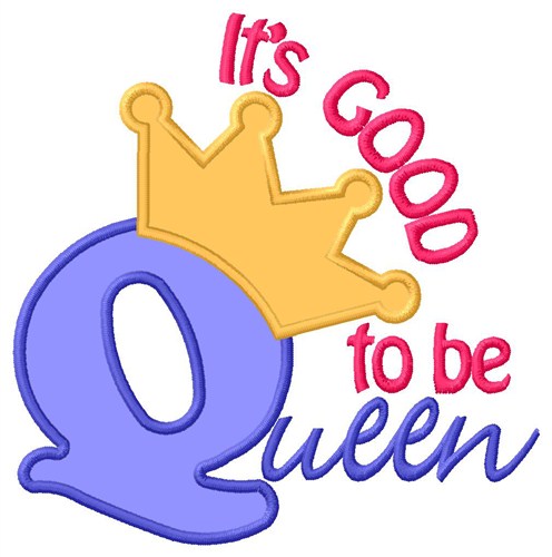 Good To Be Queen Machine Embroidery Design