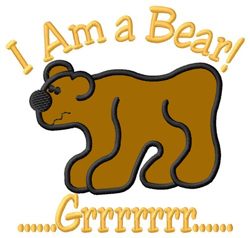 I Am A Bear Machine Embroidery Design