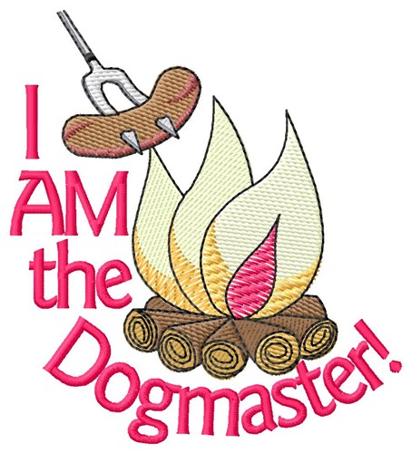 I Am The Dogmaster Machine Embroidery Design