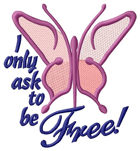 Ask To Be Free Machine Embroidery Design