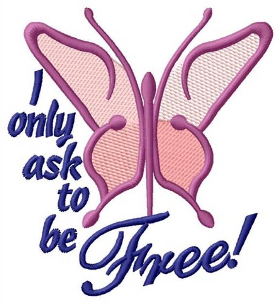 Picture of Ask To Be Free Machine Embroidery Design