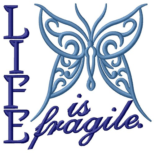 Life Is Fragile Machine Embroidery Design