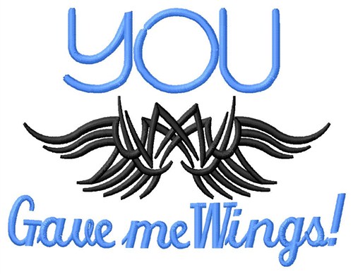 You Gave Me Wings Machine Embroidery Design