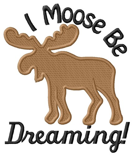 I Moose Be Dreaming Machine Embroidery Design