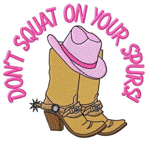 Squat On Your Spurs Machine Embroidery Design