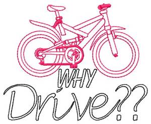 Picture of Why Drive? Machine Embroidery Design