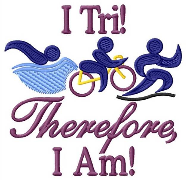 Picture of I Tri Therefore I Am Machine Embroidery Design
