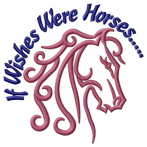 If Wishes Were Horses Machine Embroidery Design