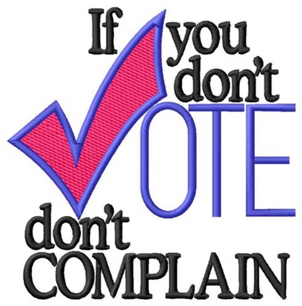 Picture of Dont Vote Dont Complain Machine Embroidery Design