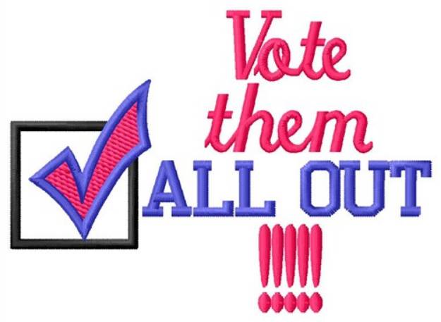 Picture of Vote them All Out Machine Embroidery Design