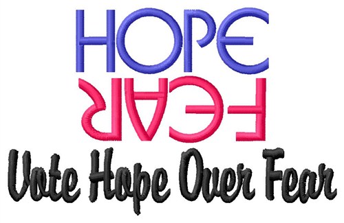 Vote Hope Over Fear Machine Embroidery Design
