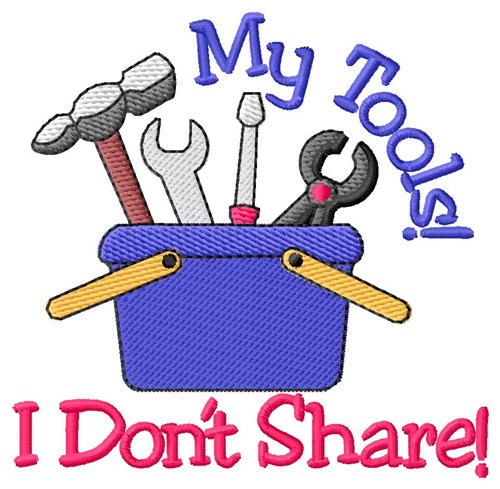 My Tools I Dont Share Machine Embroidery Design