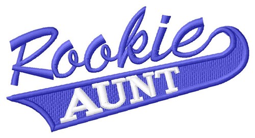 Rookie Aunt Machine Embroidery Design