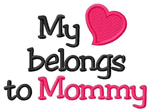 Heart Belongs To Mommy Machine Embroidery Design