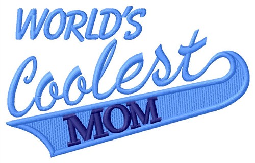 Worlds Coolest Mom Machine Embroidery Design