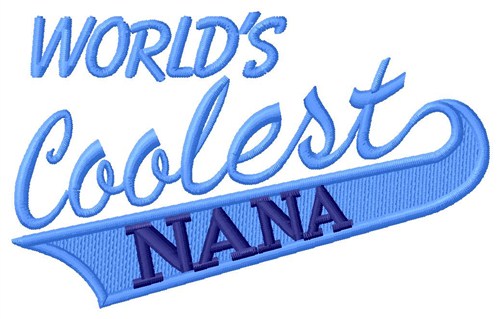 Worlds Coolest Nana Machine Embroidery Design