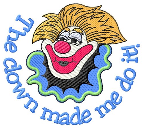 Clown Made Me Machine Embroidery Design