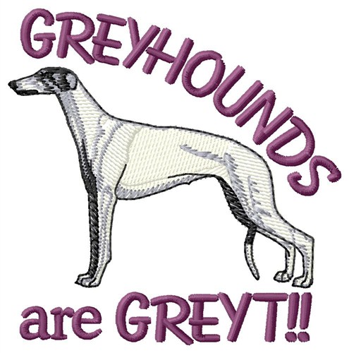 Greyhounds Are Greyt Machine Embroidery Design