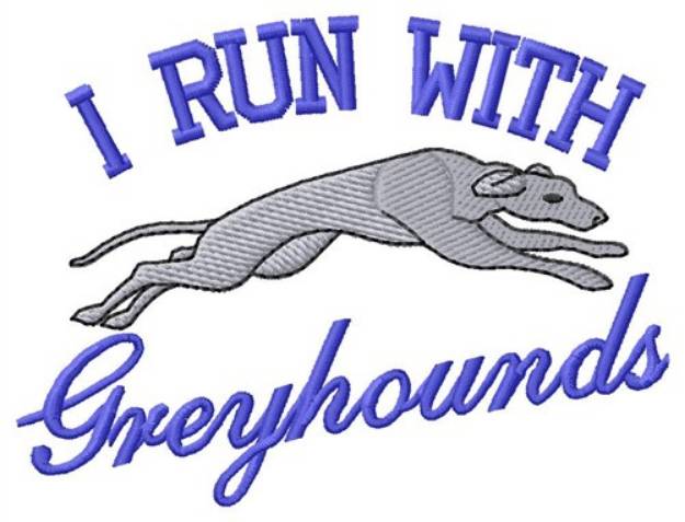 Picture of I Run With Greyhounds Machine Embroidery Design