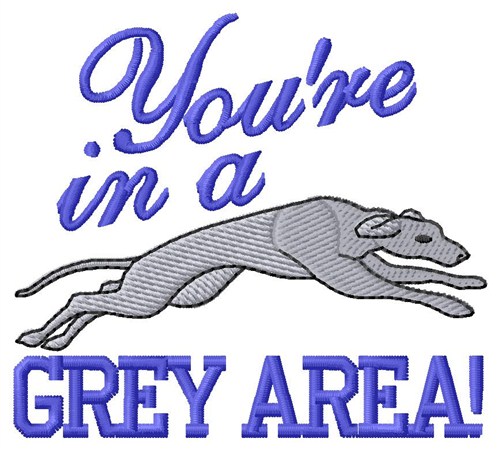 Youre In A Grey Area Machine Embroidery Design