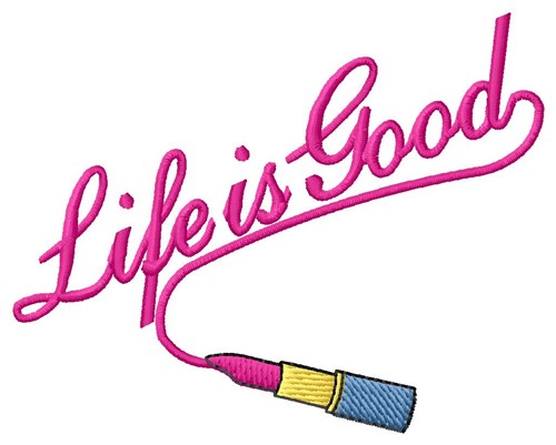 Life is Good Machine Embroidery Design