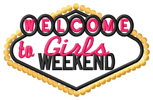 Welcome To Girls Weekend Machine Embroidery Design