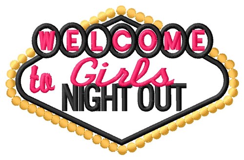 Welcome To Girls Night Out Machine Embroidery Design