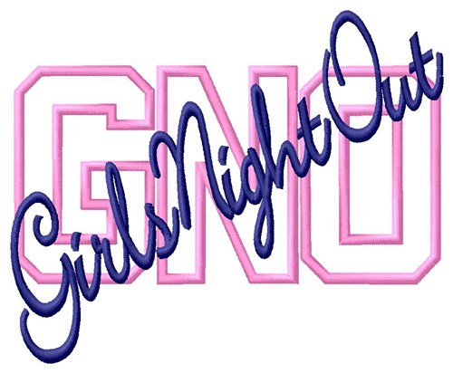 GNO Girls Night Out Machine Embroidery Design