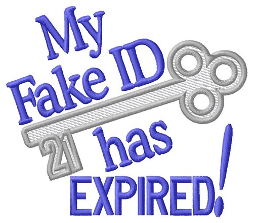 Fake ID Has Expired Machine Embroidery Design