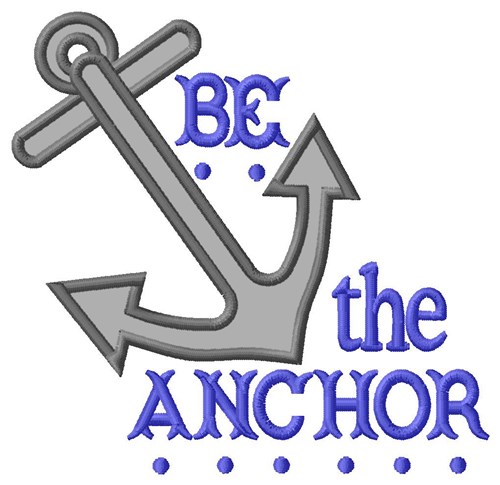 Be the Anchor Applique Machine Embroidery Design