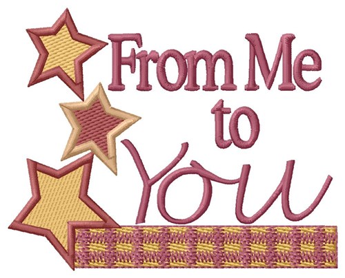From Me To You Machine Embroidery Design