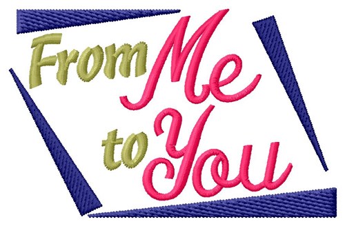 From Me To You Machine Embroidery Design
