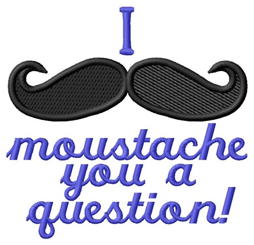 Moustache Question Machine Embroidery Design
