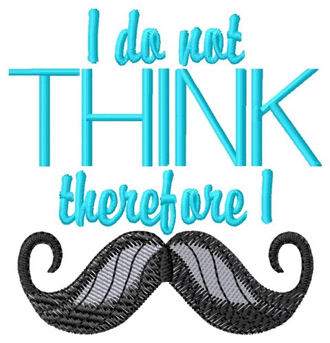 Therefore I Moustache Machine Embroidery Design
